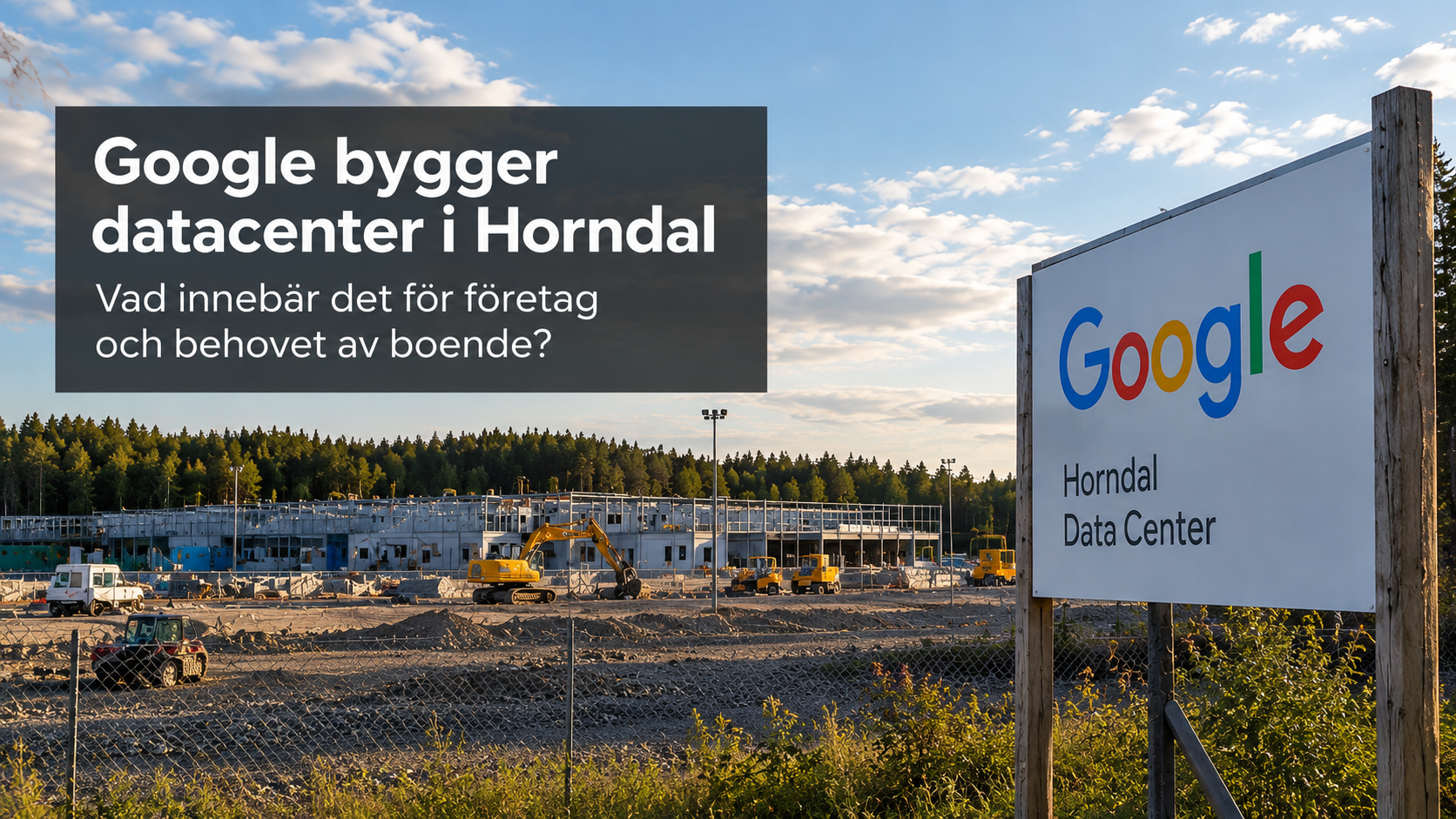 Google bygger datacenter i Horndal – vad innebär det för företag och behovet av boende?